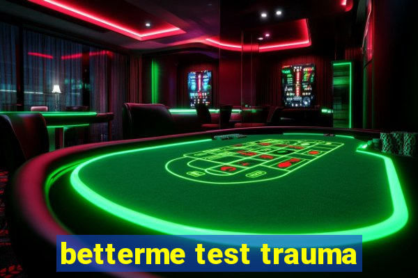 betterme test trauma